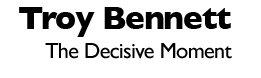 Troy Bennett The Decisive Moment